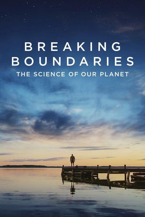 Breaking Boundaries: The Science of Our Planet Poster