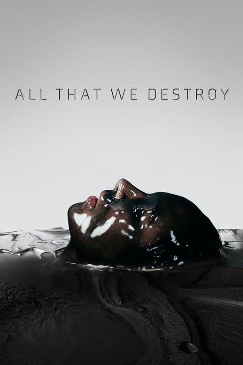 All That We Destroy Poster