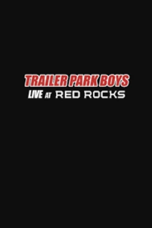 Trailer Park Boys: Live at Red Rocks Poster